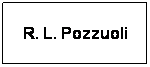 Casella di testo: R. L. Pozzuoli
