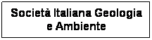 Casella di testo: Societ Italiana Geologia e Ambiente
 
