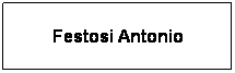 Casella di testo: Festosi Antonio
